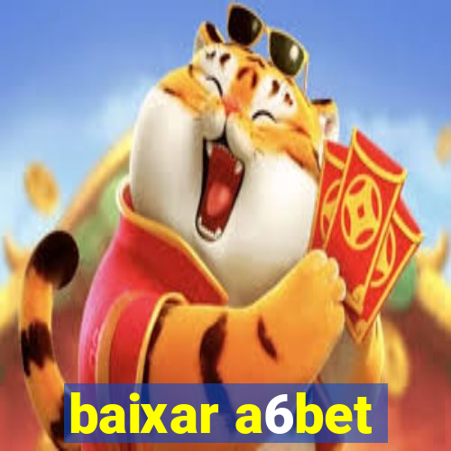 baixar a6bet